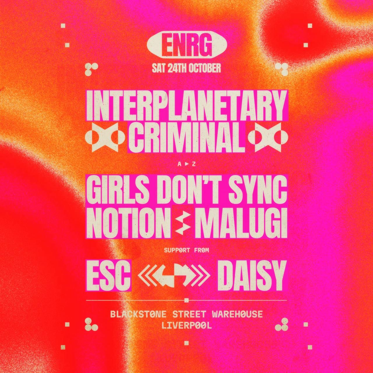 ENRG 10th Birthday - IPC, MALUGI, Notion, Girls Don't Sync + more