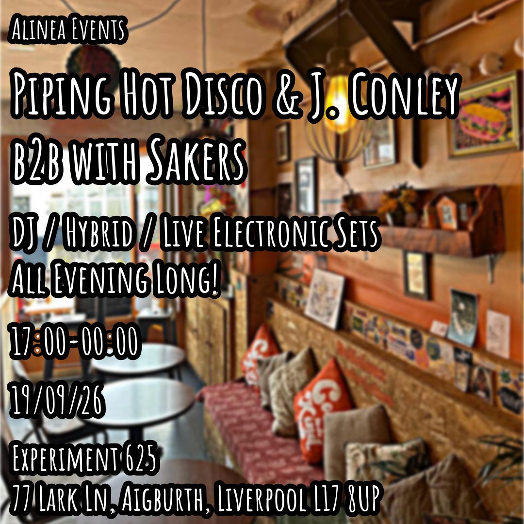 Piping Hot Disco & J. Conley b2b Sakers (All Evening Long) - Free Entry