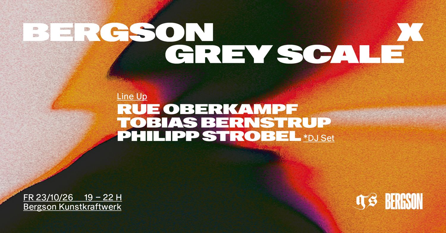 Bergson x Grey Scale presents Rue Oberkampf, Tobias Bernstrup & Philipp Strobel