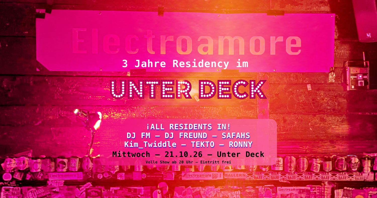3 Jahre Electroamore Residency im Unter Deck