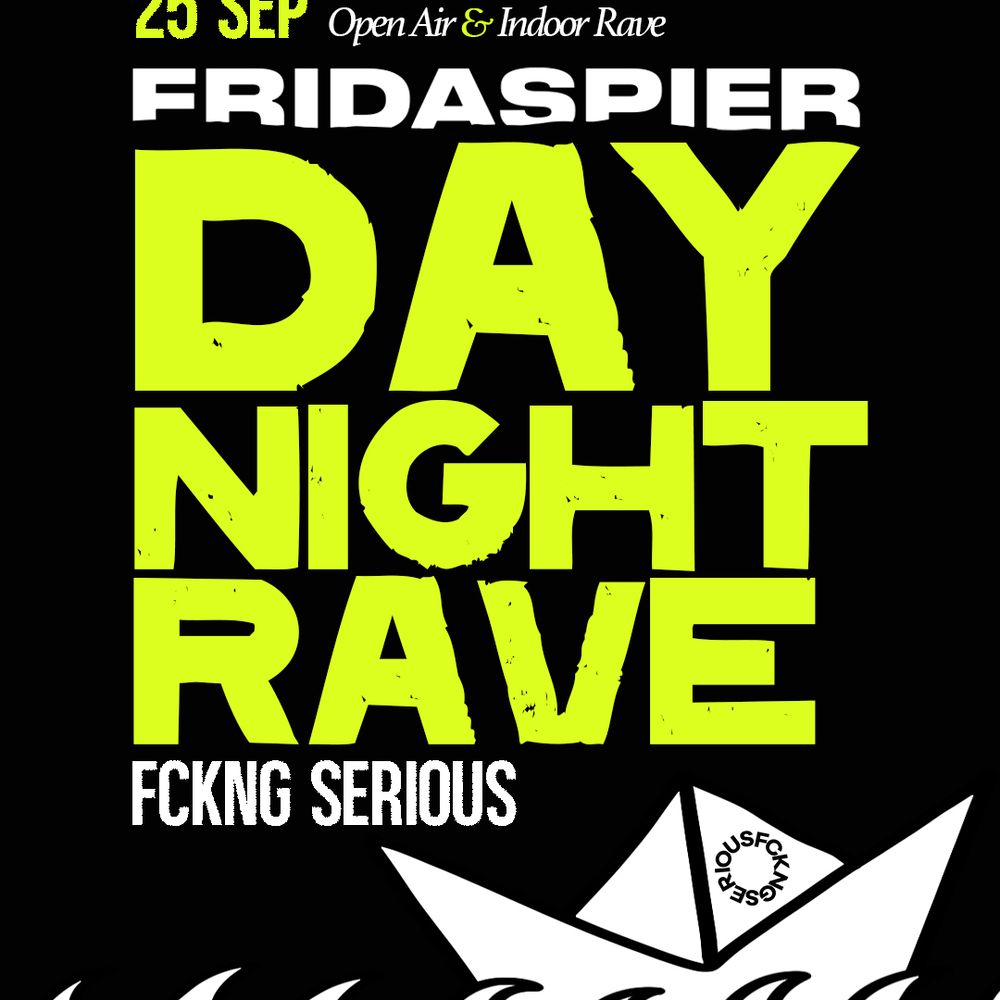 FCKNG SERIOUS DAY & NIGHT RAVE