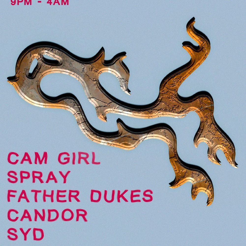 thrg pres. CAM GIRL, Spray, Father Dukes, Candor, SYD, & Nico
