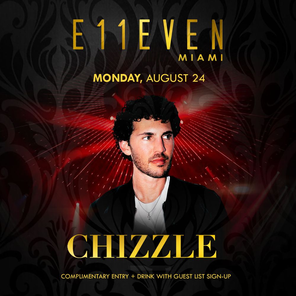 Chizzle at E11EVEN
