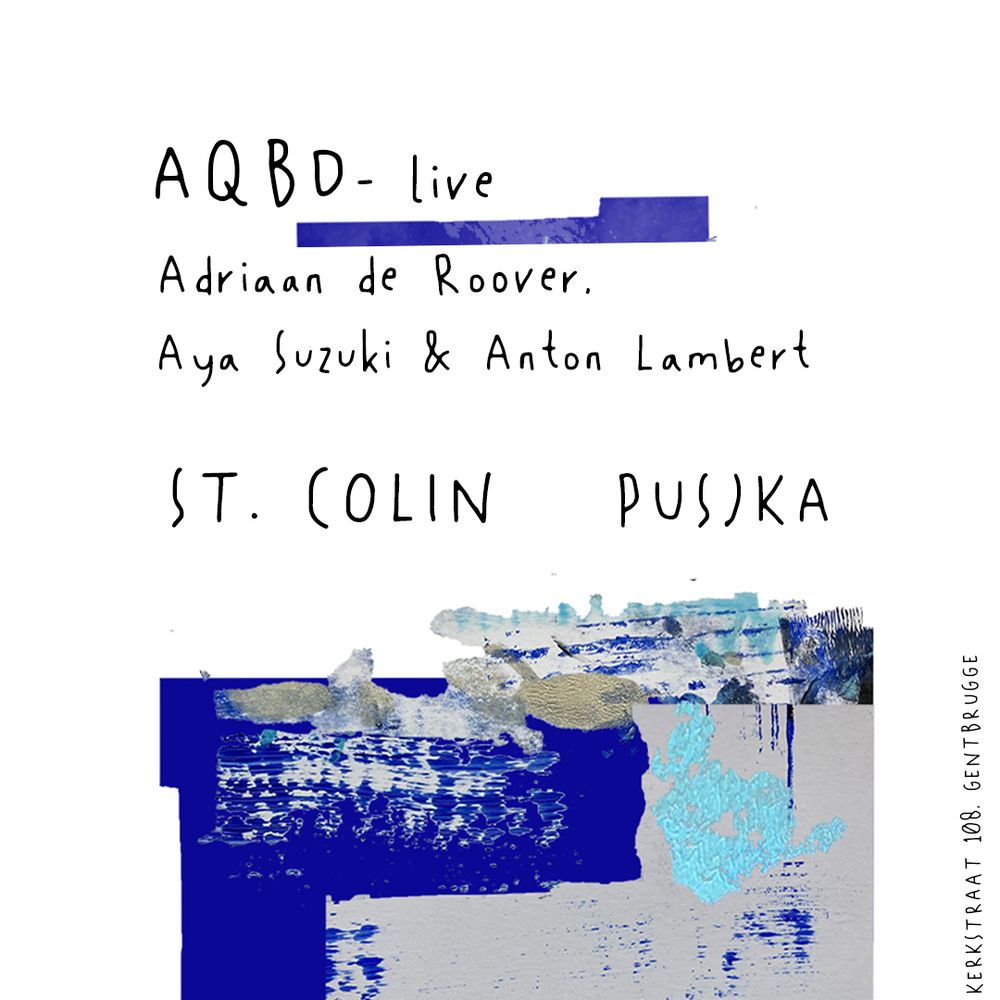 DO / DREAM ON - AQBD live (Adriaan de Roover, Aya Suzuki & Anton Lambert), St. Colin, Pusjka