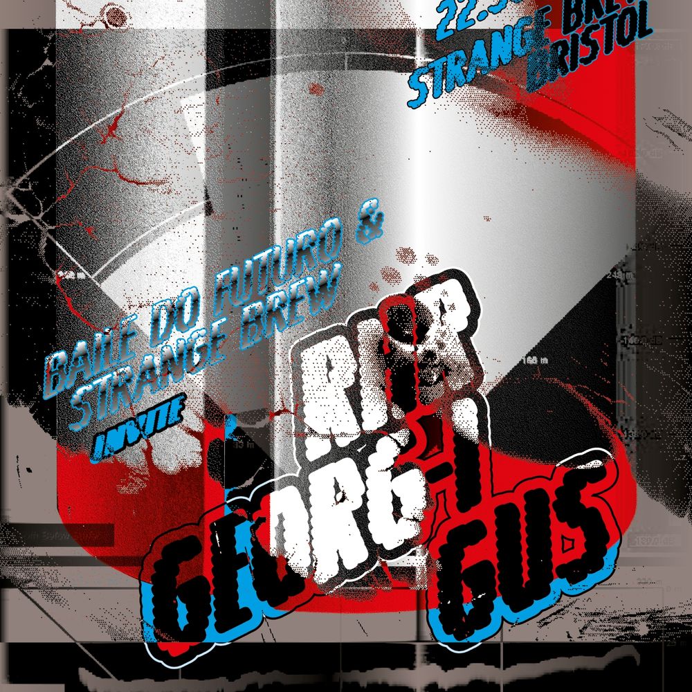 Baile do Futuro & Strange Brew invite: RHR, georg-i & Gus
