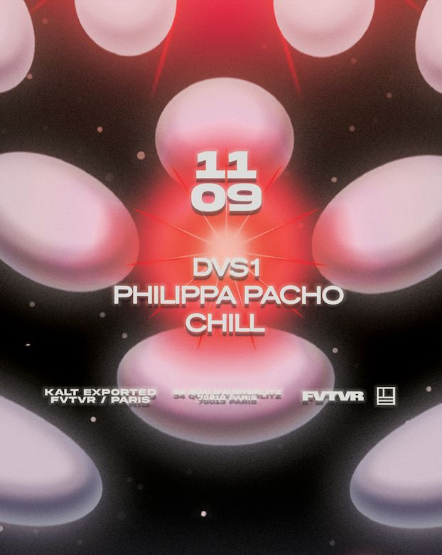 Fvtvr X KALT: DVS1, Philippa Pacho, CHILL