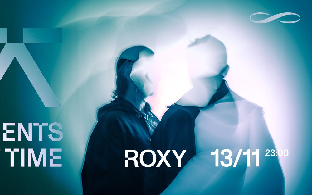 Agents Of Time ∞ ROXY Prague