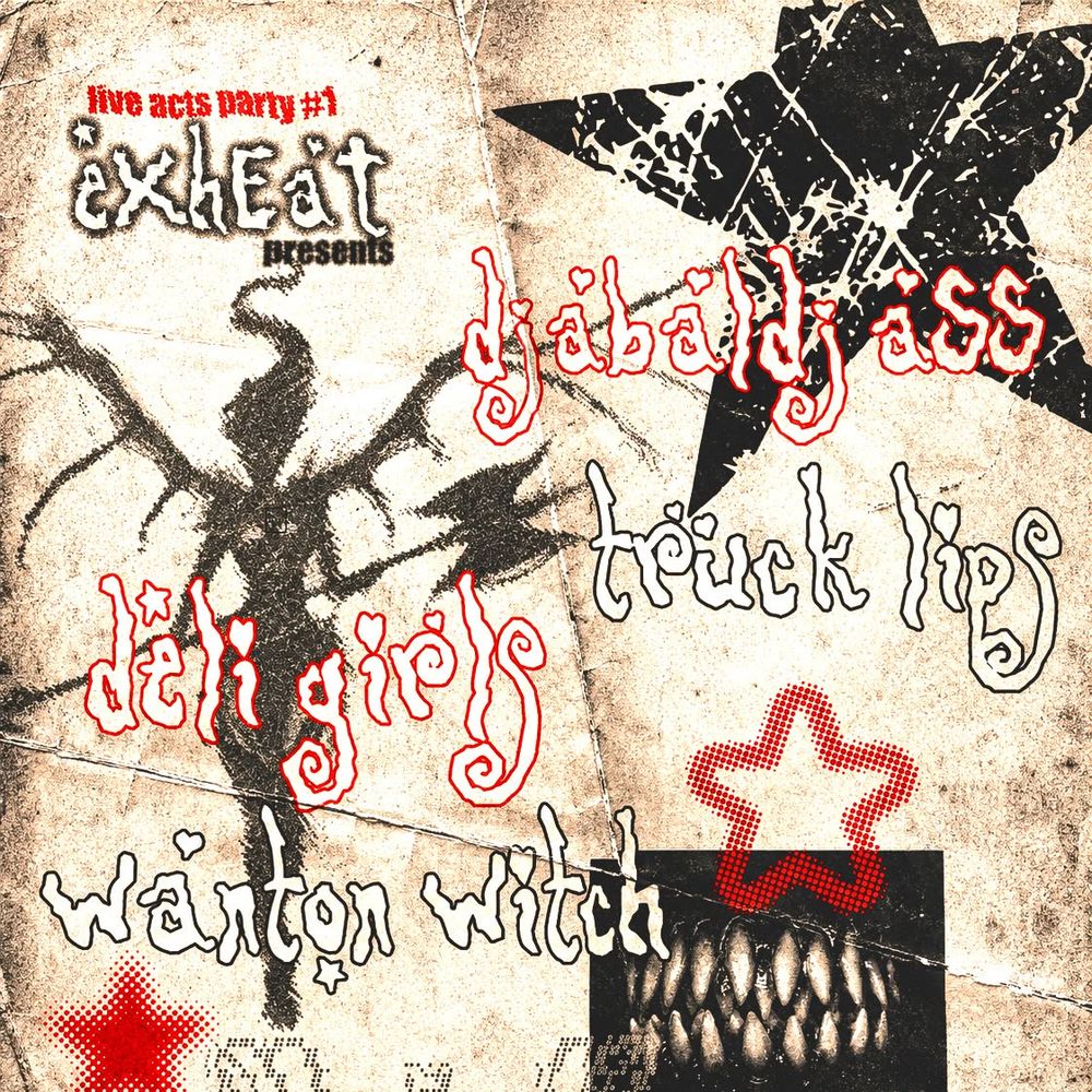 Exheat presents : Truck Lips Premiere w/ Deli Girls + Wanton Witch + Djabaldjass