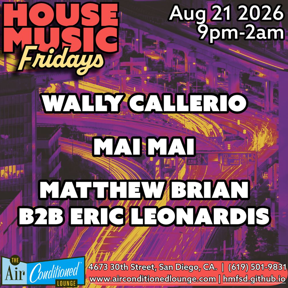 House Music Fridays: Wally Callerio, Mai Mai + Matthew Brian B2B Eric Leonardis