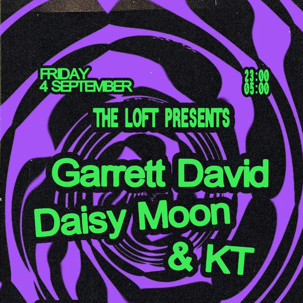 The Loft: Garrett David, Daisy Moon & KT