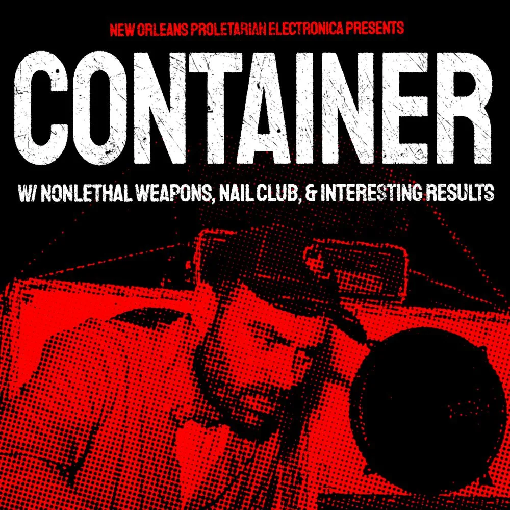NOPE presents... Container