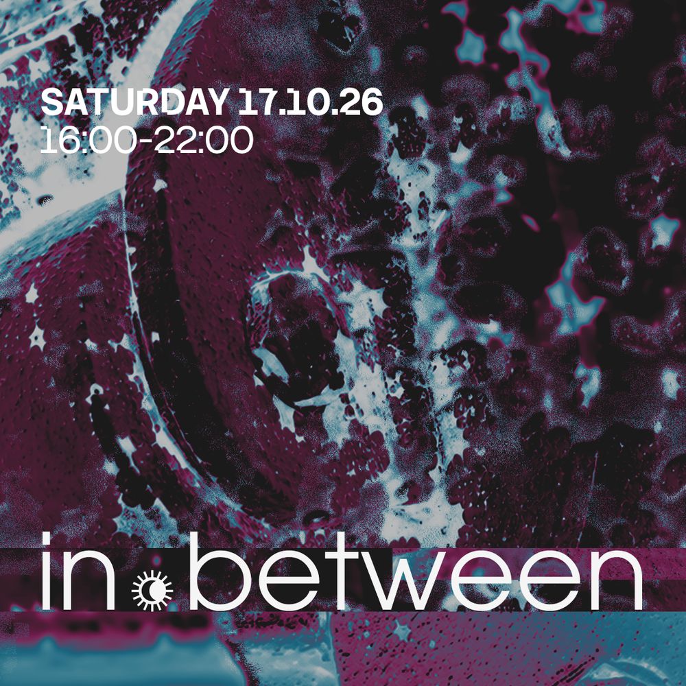 in.between pres. The Hacker [daytime event 16:00-22:00]