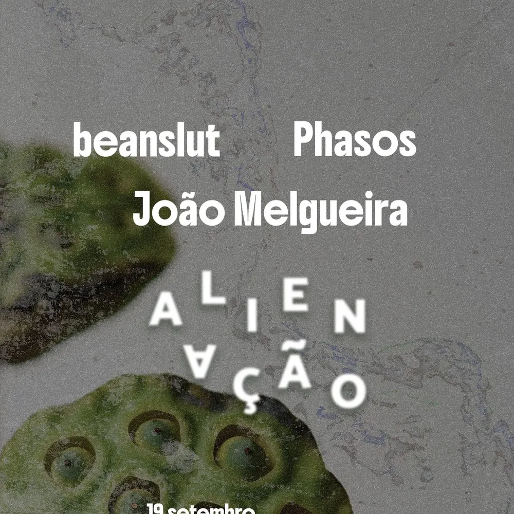 Alienação - Desterro #39 with beanslut, Phasos & João Melgueira