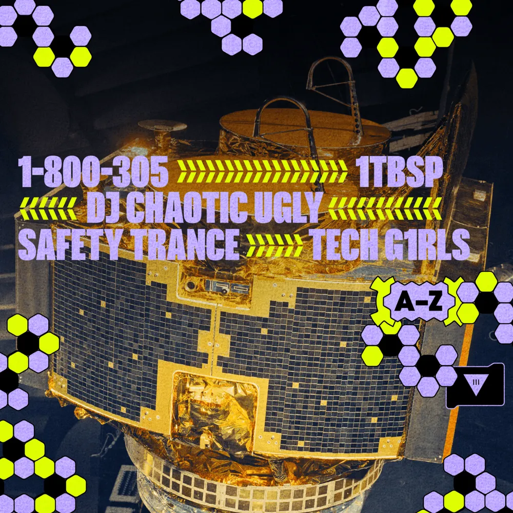 Satellite: 1tbsp, DJ Chaotic Ugly, Safety Trance, TECH G1RLS, & More