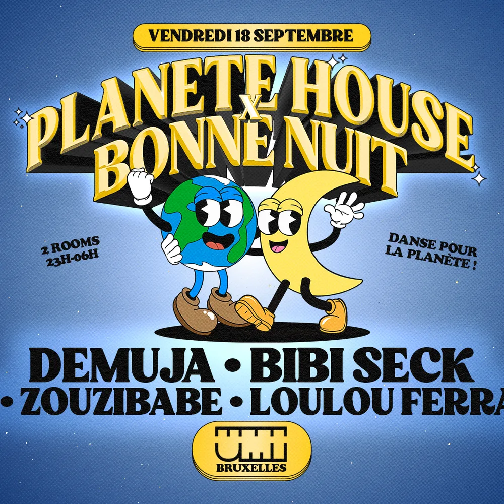 Planète House & Bonne Nuit Take Over : Demuja, Bibi Seck, Zouzibabe, Loulou Ferrari & EG