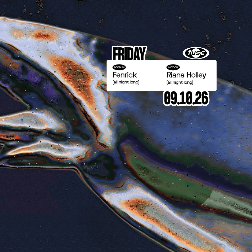 Fuse presents: Fenrick (all night long) & Riana Holley (all night long)