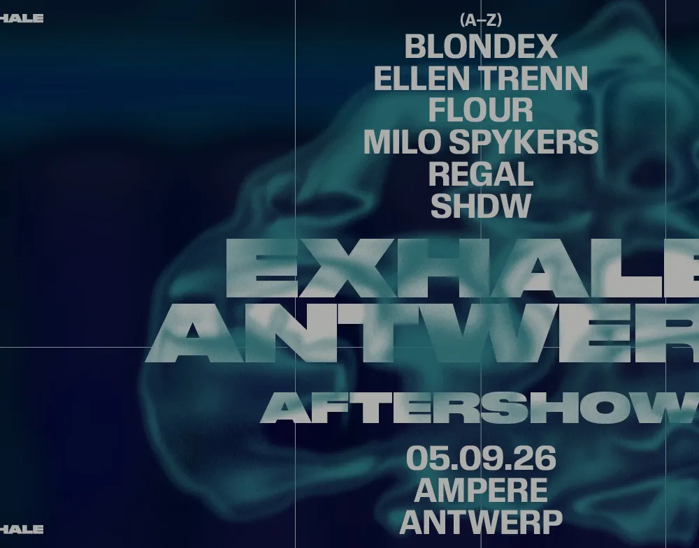 EXHALE x Ampere // ANTWERP AFTERSHOW