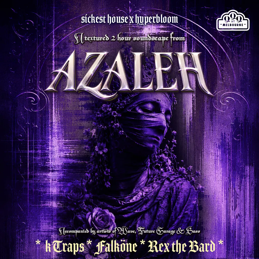Sickest House × Hyperbloom ACT I: AZALEH