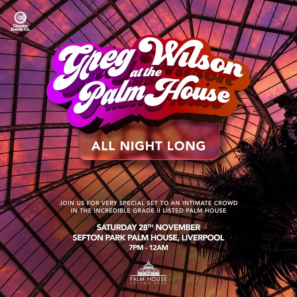 Greg Wilson All Night Long at The Palm House - Liverpool