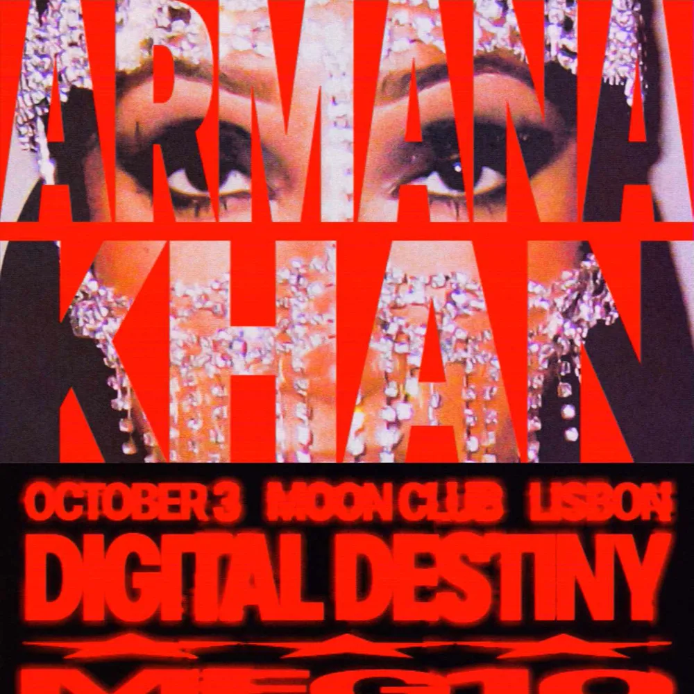 ARMANA KHAN + Meg10 + Von Di + Saint Caboclo [03.10] Digital Destiny - LISBON