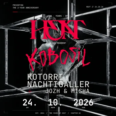 HEAT 2YRS BIRTHDAY with KOBOSIL, KOTORRI & NACHTIGALLER