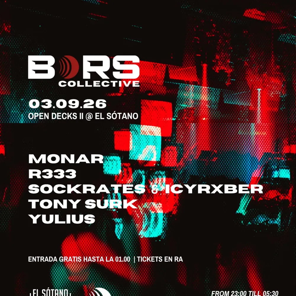 BORS COLECTIVE OPEN DECKS: Monar, R333, Sockrates & Icyrxber, Tony Surk, Yulius