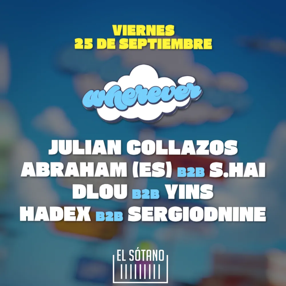 Wherever ANIVERSARIO: Julian Collazos, Abraham B2B S.HAI, DLOU B2B Yins, Hadex B2B Sergiodnine