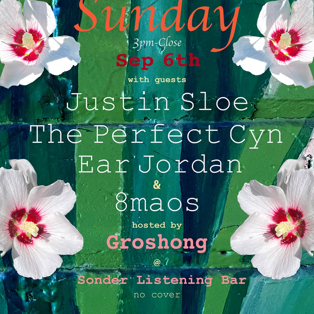 GROW Sunday / The Perfect Cyn / 8maos / Justin Sloe / Ear Jordan