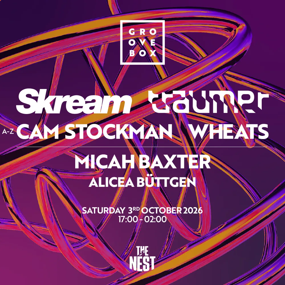 Skream, Traumer, Wheats + MORE - Groovebox The Nest, Nottingham