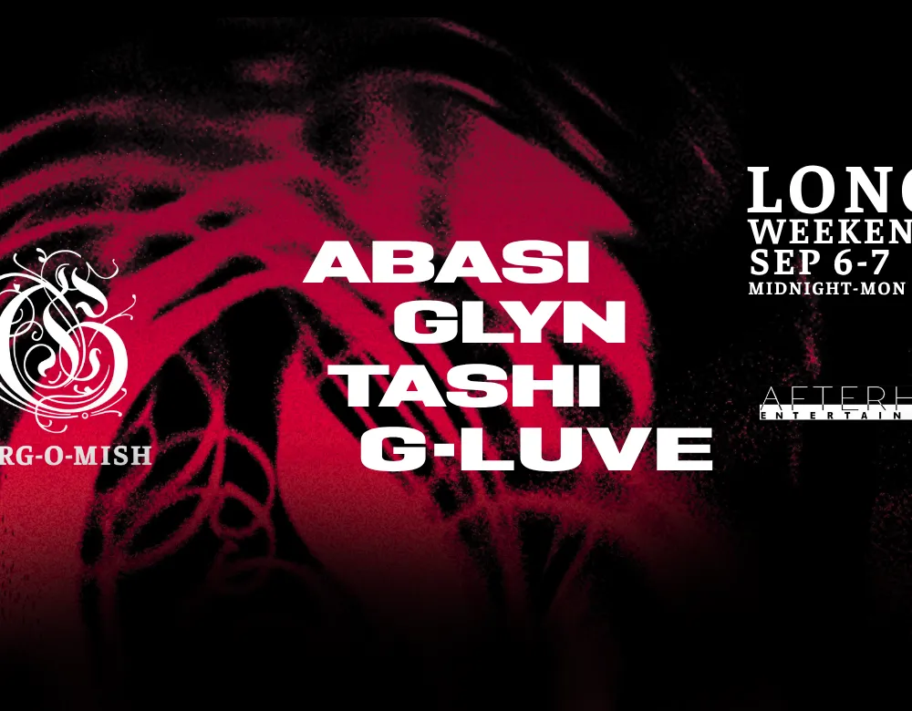 Gorg-O-Mish presents: LONG WEEKEND // Abasi, Glyn, TASHI & G-Luve
