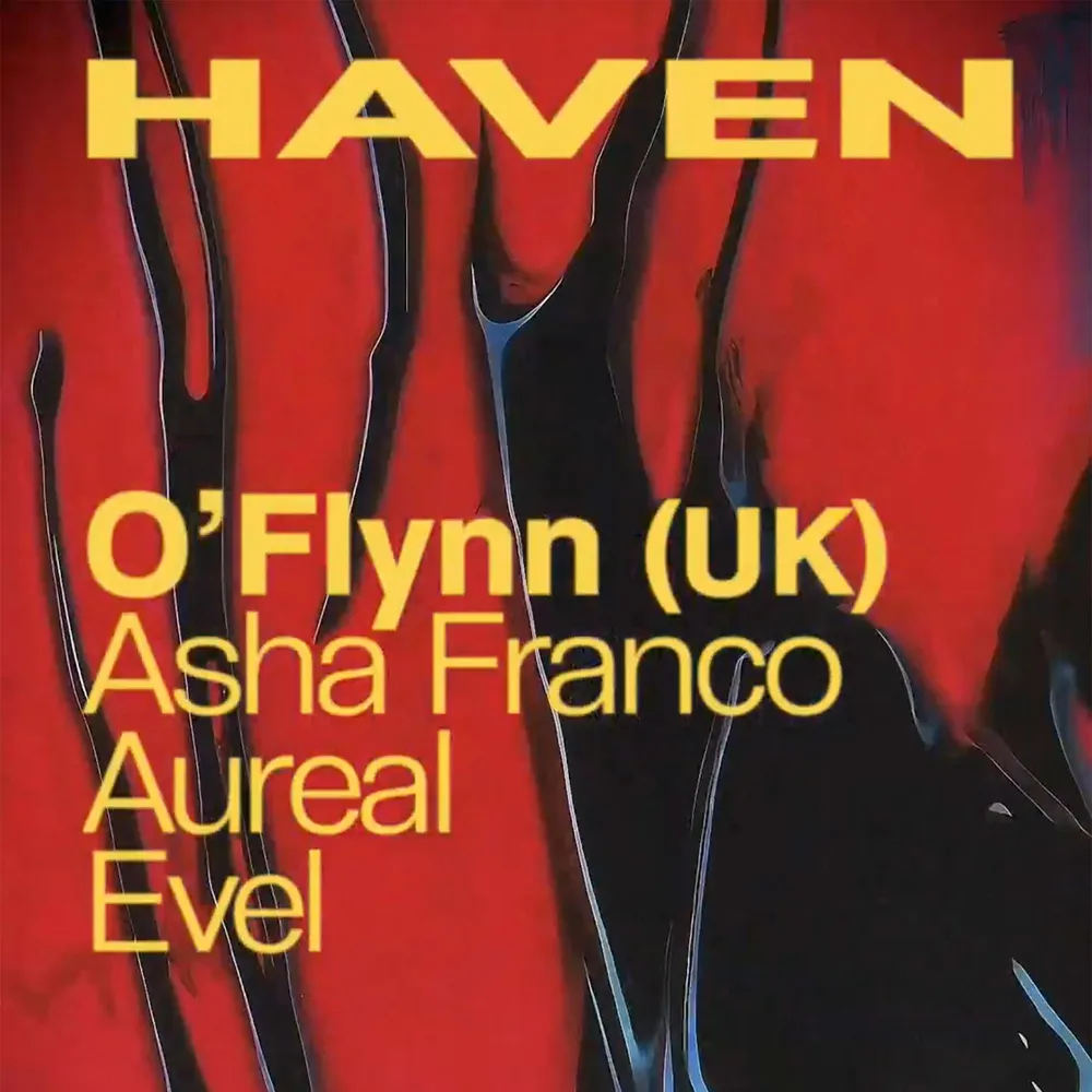 Haven presents: O'Flynn (UK), Asha Franco, Aureal, & Evel