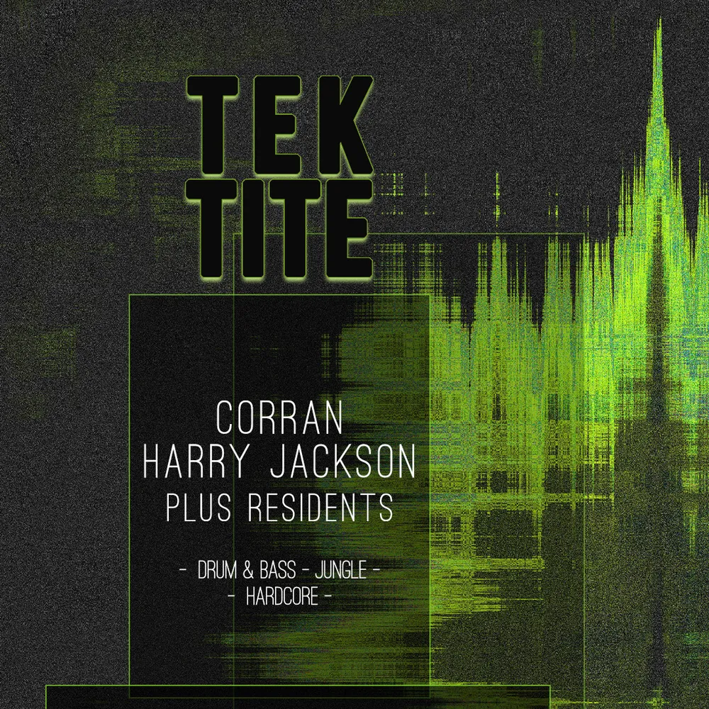 Tektite: Corran, Harry Jackson + residents [Drum & Bass, Jungle + Hardcore]