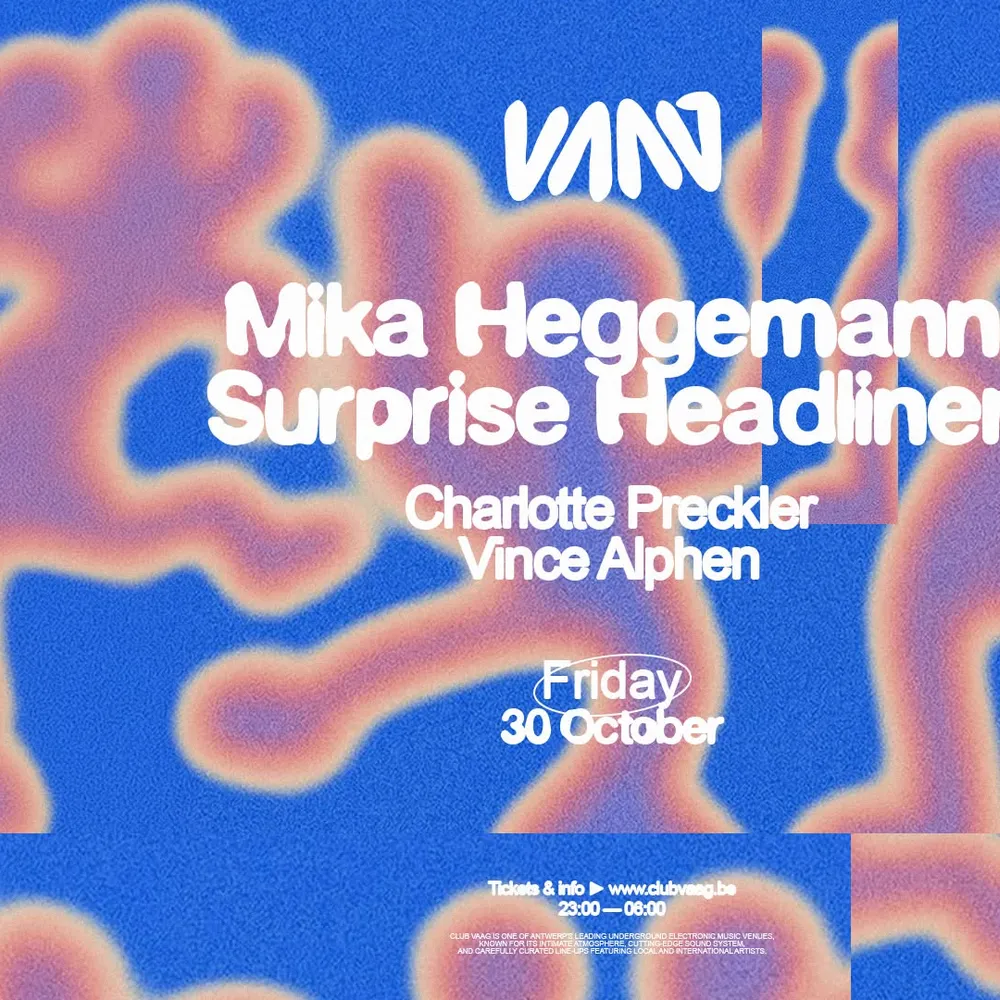 Club Vaag invites MIKA HEGGEMAN & SUPRISE HEADLINER