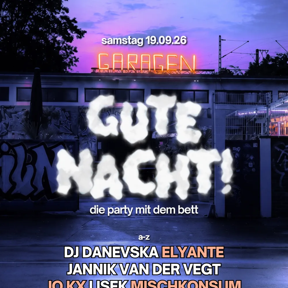 GUTE NACHT! mit Jannik van der Vegt, JO KX, Lisek, Mischkonsum