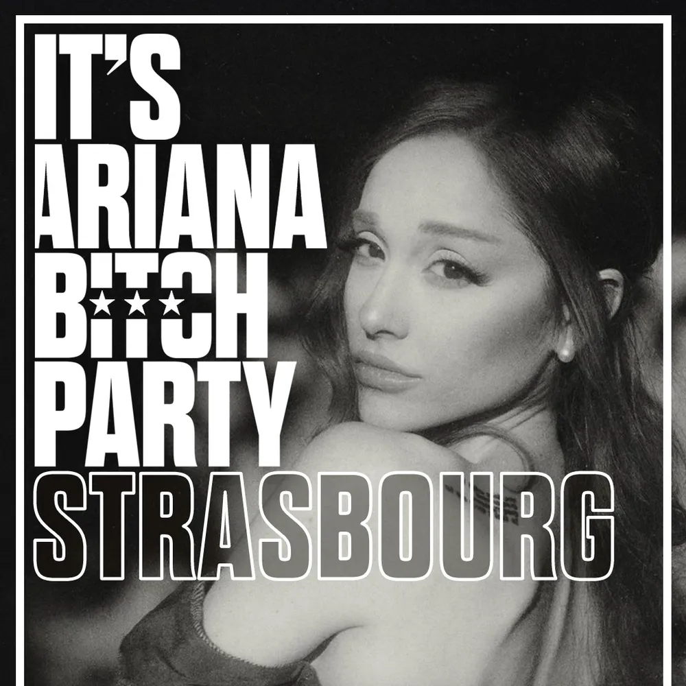It's Ariana Bitch Party Strasbourg avec Moon