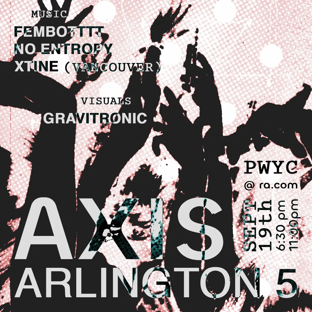 AXIS, feat. Fembotttt, Xtine, No Entropy
