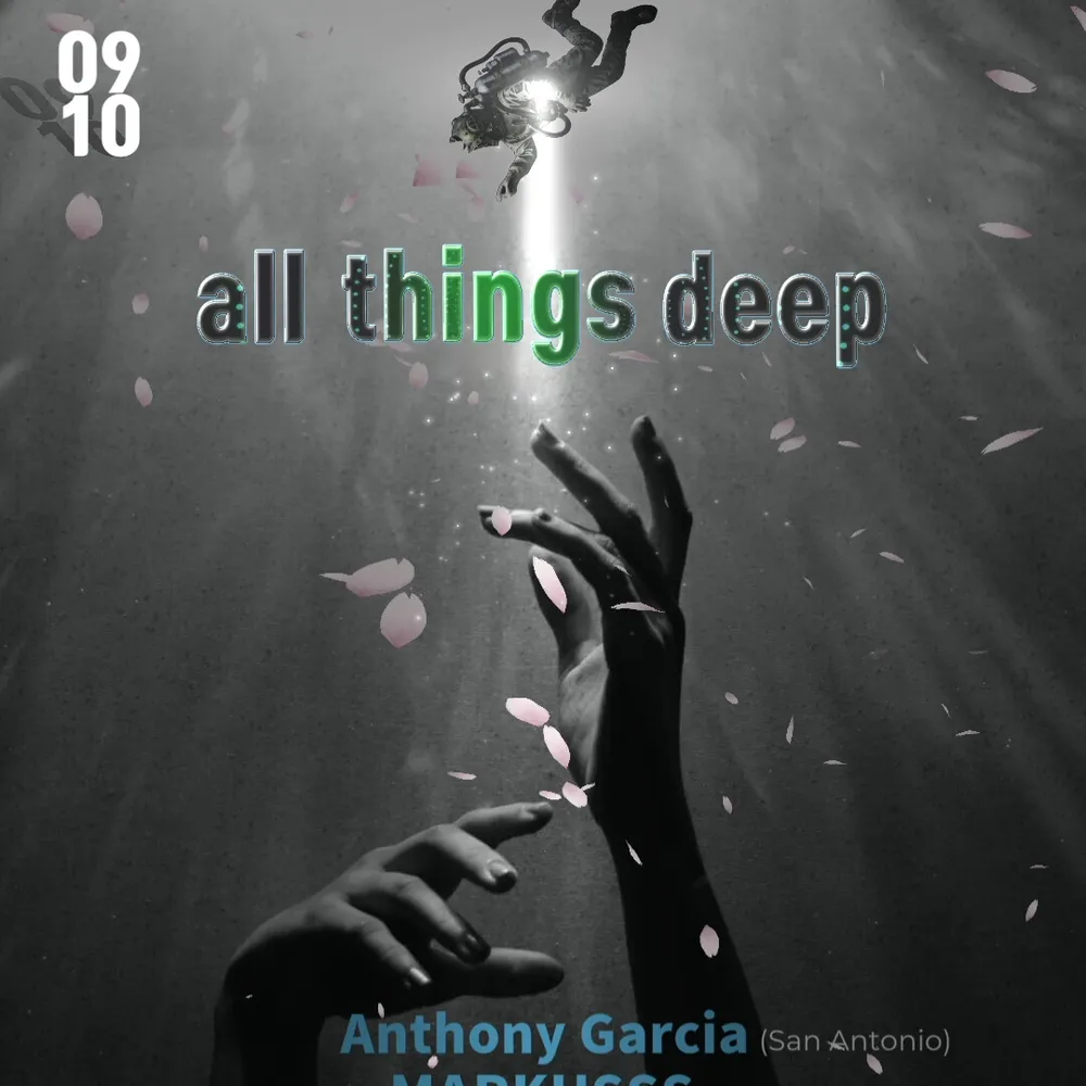 All Things Deep w/Markusss/Anthony Garcia (San Antonio)/Knos (resident)