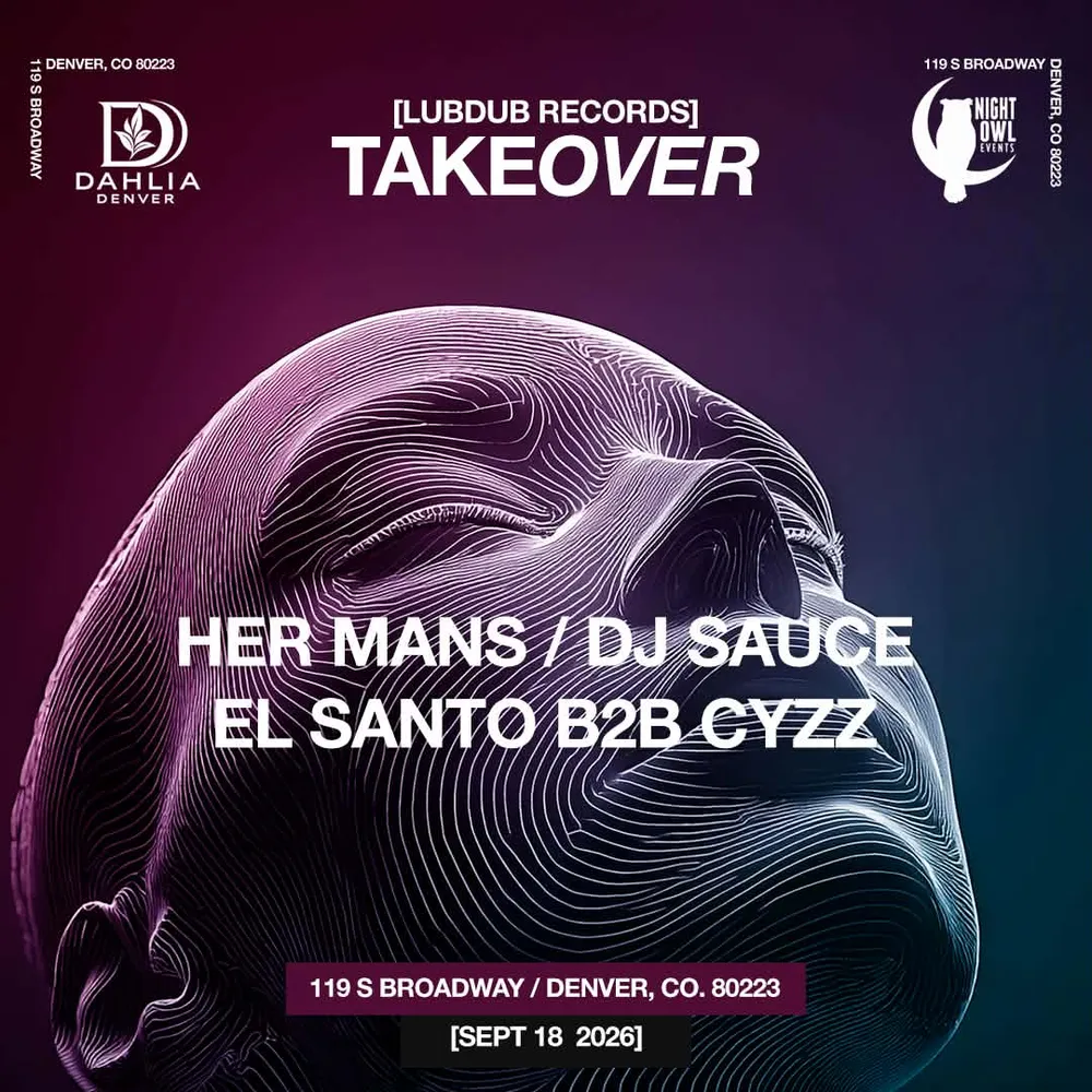 Lubdub + Night Owl Events Takeover at Dahlia // Her Mans, DJ Sauce, El Santo b2b Cyzz