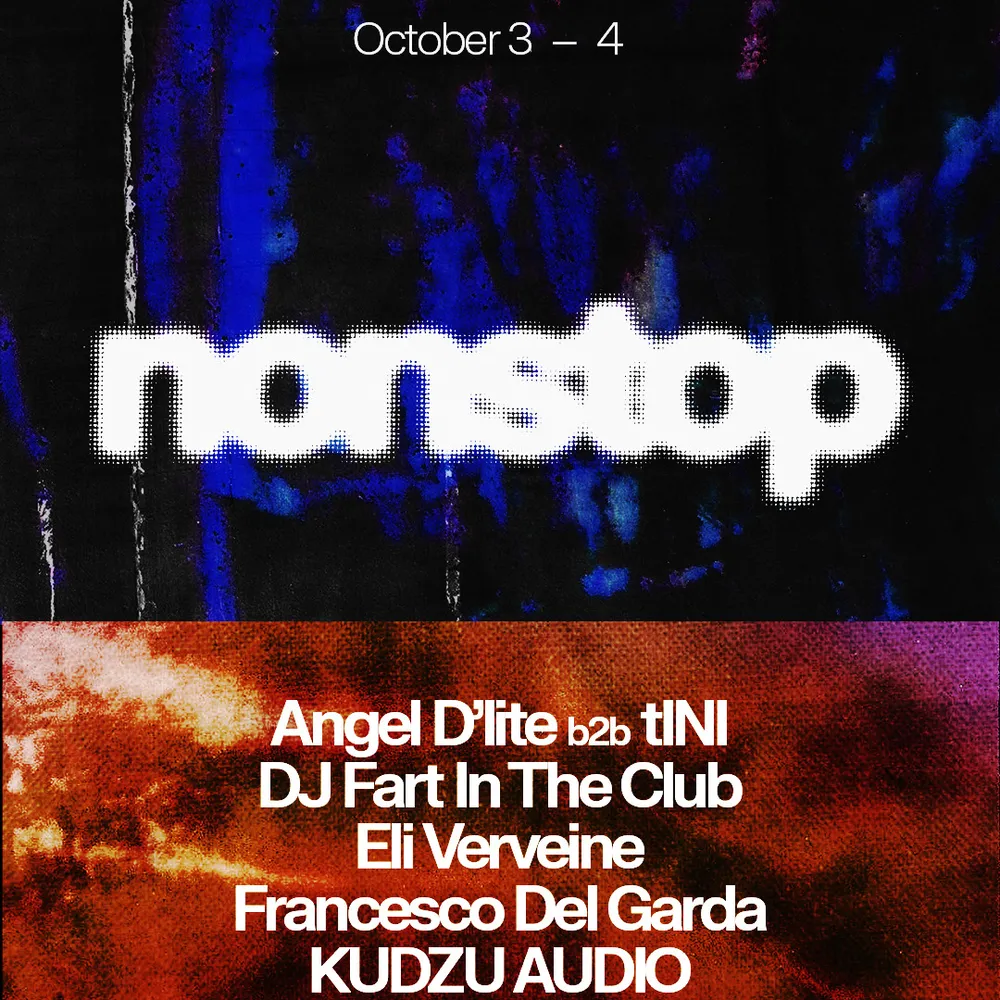 Nonstop: Angel D'lite b2b tINI, DJ Fart in the Club, Eli Verveine, Francesco Del Garda + more