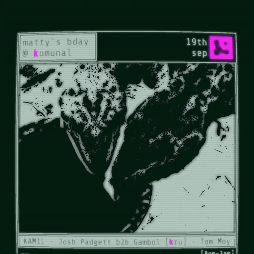 matty's bday with Gambol [kru] b2b Josh Padgett, KAMIL + Tom Moy