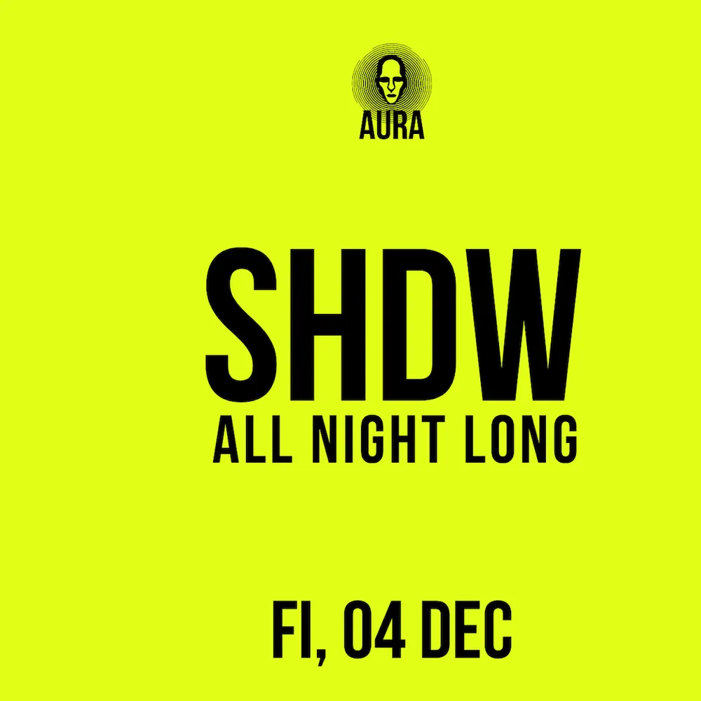 Aura at fi with SHDW all night long