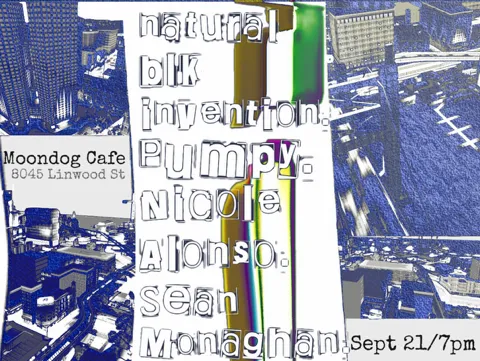 Natural Blk Invention / Pumpy / Nicole Alonso / Sean Monaghan