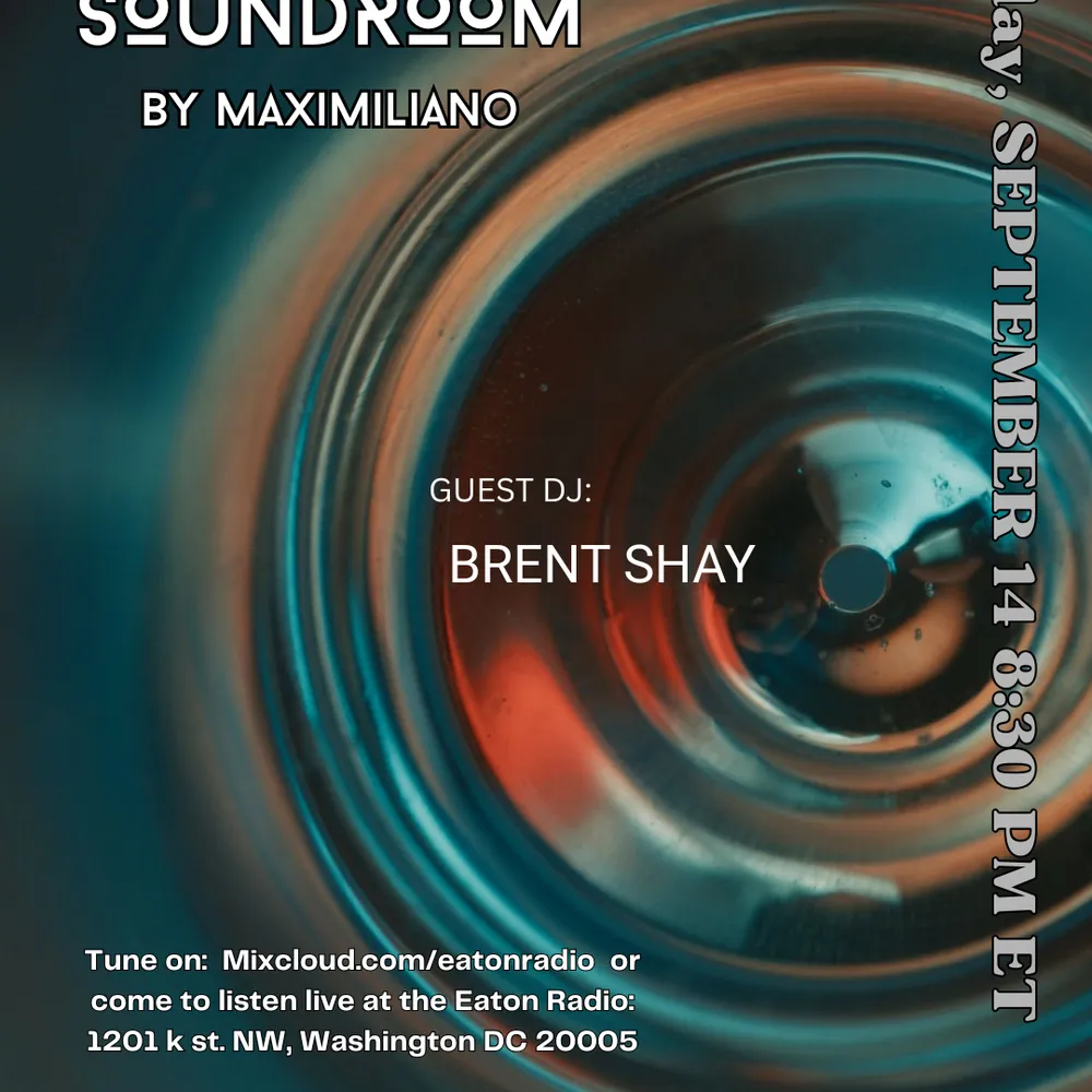 Eaton Radio presents: SoundRoom by Maximiliano. Guest DJ Brent Shay