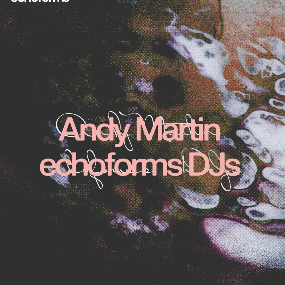 echoforms with Andy Martin + Residents