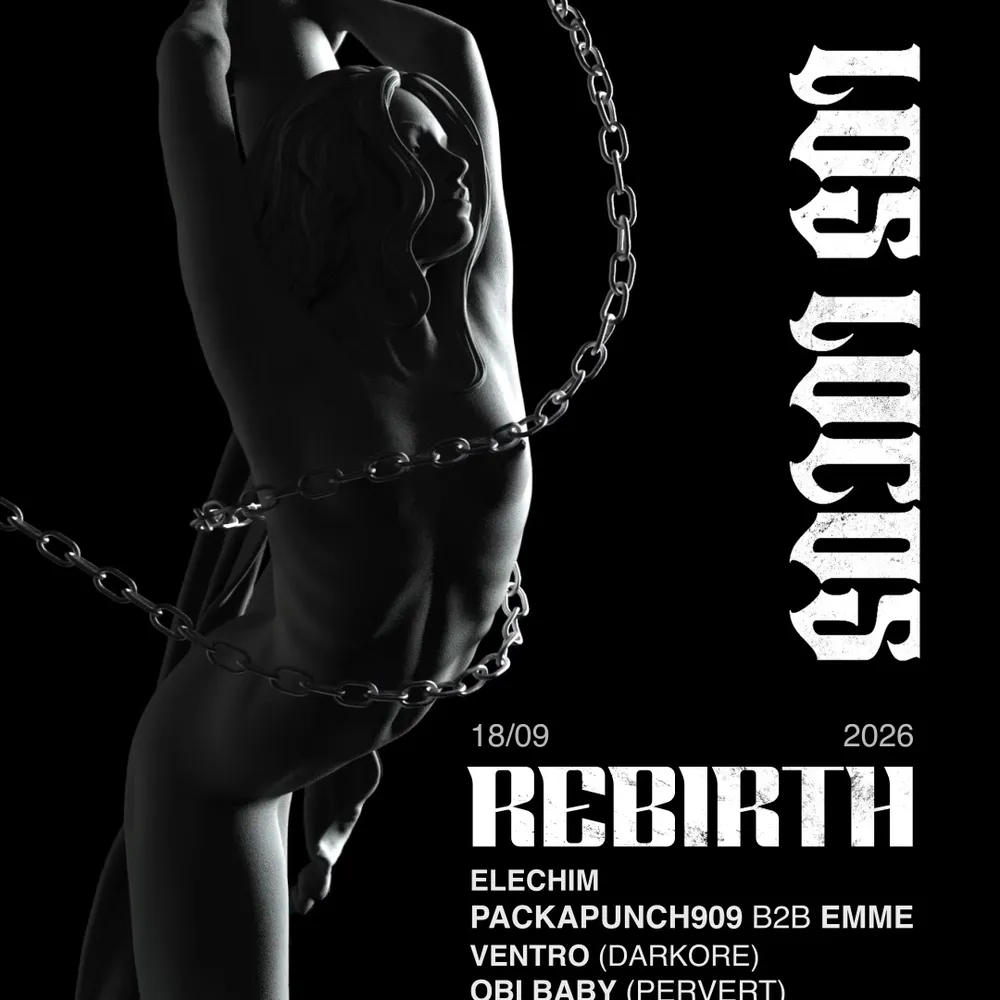LOS LOCOS 'REBIRTH' - Obi Baby, VENTRO, DJ PIRO b2b MGGM, PACKAPUNCH909 b2b EMME, ELECHIM