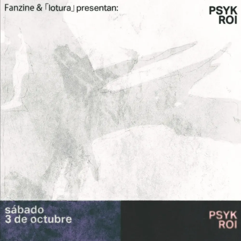 Fanzine & 「lotura」 presentan: Psyk + Roi