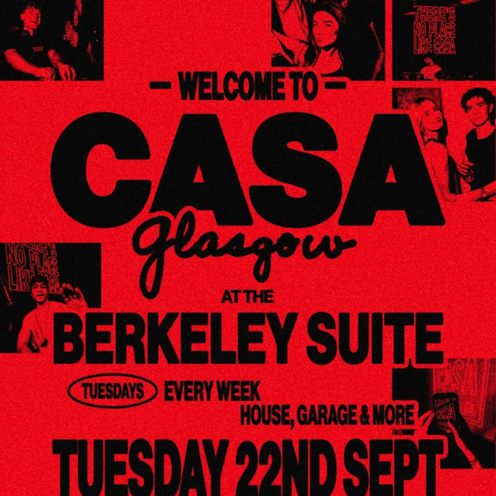 CASA: WELCOME TO GLASGOW // TUESDAYS AT BERKELEY SUITE // 'OUR HOUSE IS YOUR HOUSE'