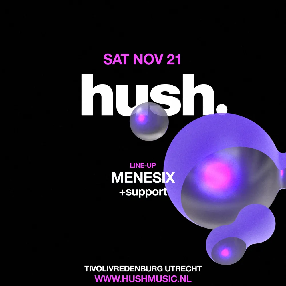 Hush with MENESIX & More