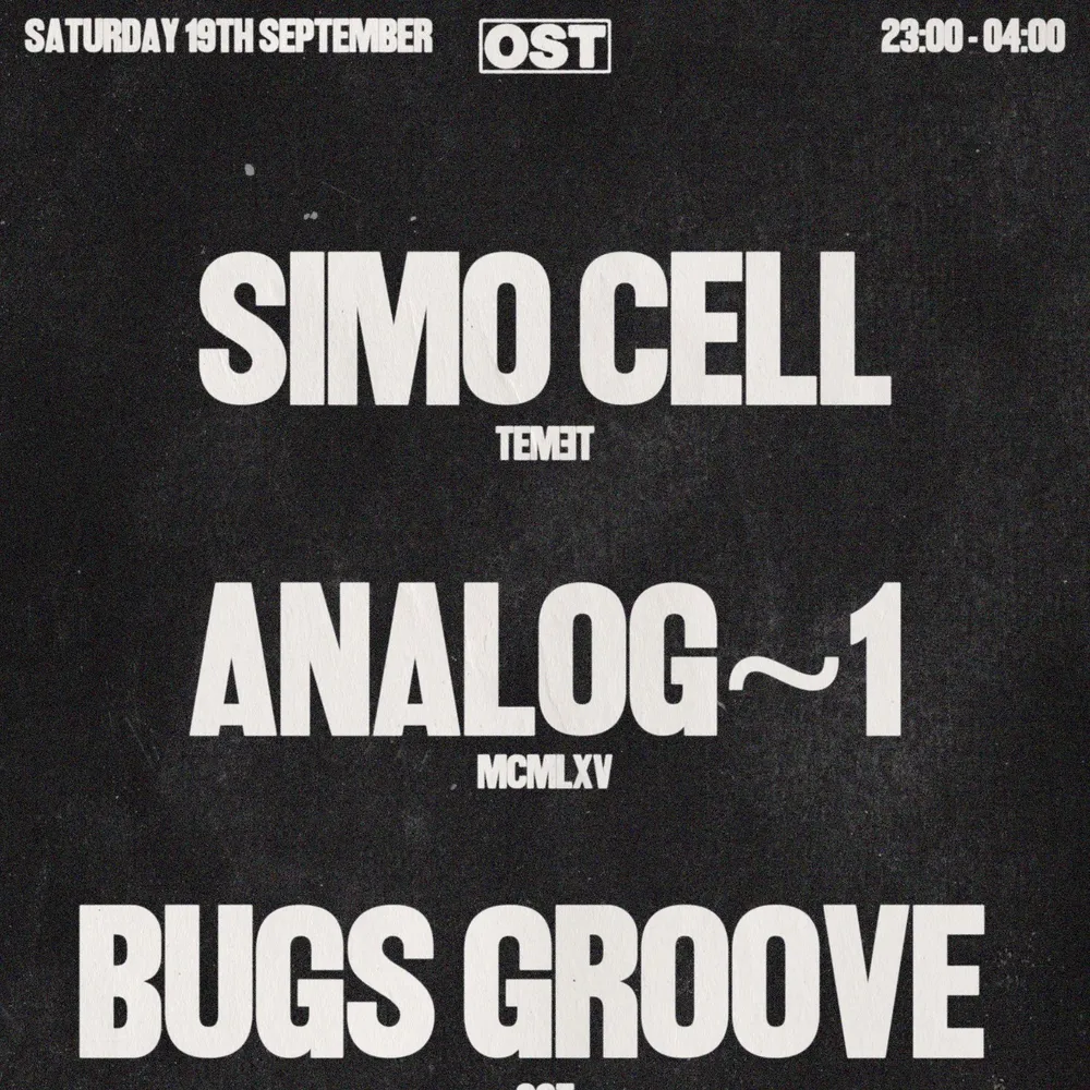Ost presents Simo Cell (TemeT), Analog-1 (Furthur Electronix / meandyou / MCMLXV) & Bugs Groove