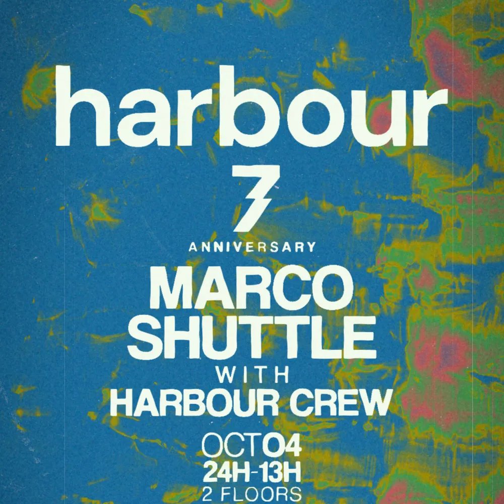 Harbour 7th Anniversary with Marco Shuttle and Harbour Crew